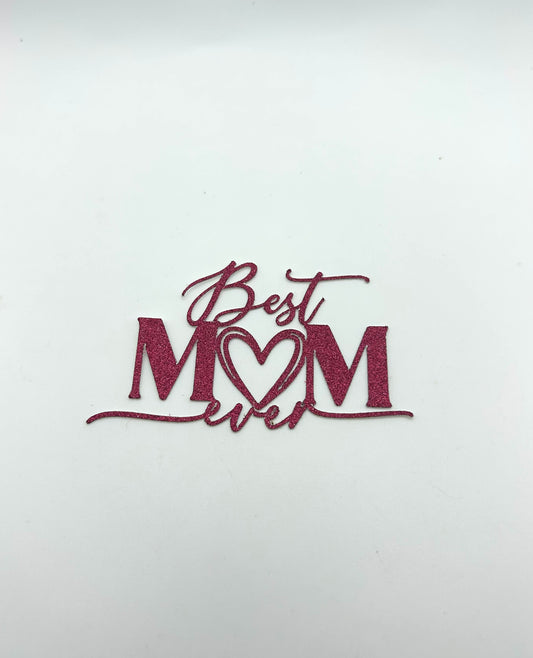 Best Mom ever- Glitter Burgandy